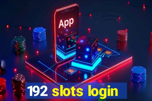 192 slots login